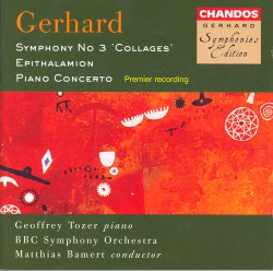 Gerhard (Roberto), Symphony No 3; Epithalamion, Piano Concerto (BBC Symphony Orchestra/ Geoffrey Tozer) CHAN 9556