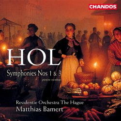 Hol (Richard), Symphonies Nos. 1 & 3 (Residentie Orchestra The Hague) CHAN 9796 				