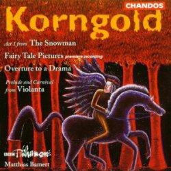  Korngold, Schauspiel Ov Op 4, Violanta, Fairy Pictures	The Snowman Act 1, CHAN 9631